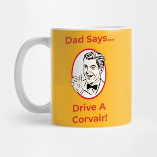Dad Says, Drive A Corvair! Mug